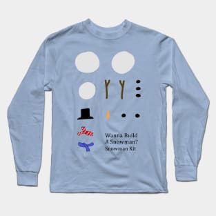 Wanna Build a Snowman? Snowman building kit Long Sleeve T-Shirt